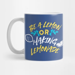 Be a Lemon or Making Lemonade Typography Mug